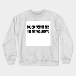 Nineteen Dollars A Month Crewneck Sweatshirt